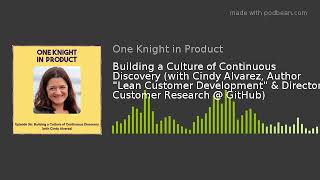 Building a Culture of Continuous Discovery (with Cindy Alvarez, Author \