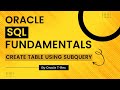 Oracle SQL How to create a table using SubQuery Part 1 - lesson 101