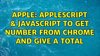 Apple: Applescript & Javascript to get number from chrome and give a total
