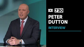 Peter Dutton says Australia needs 'deterrents' in place for peace in the region | 7.30