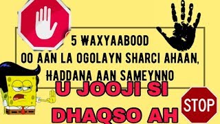 5 WAXYAABOOD OO MAMNUUC AH, HADDANA AAN SAMEYNO