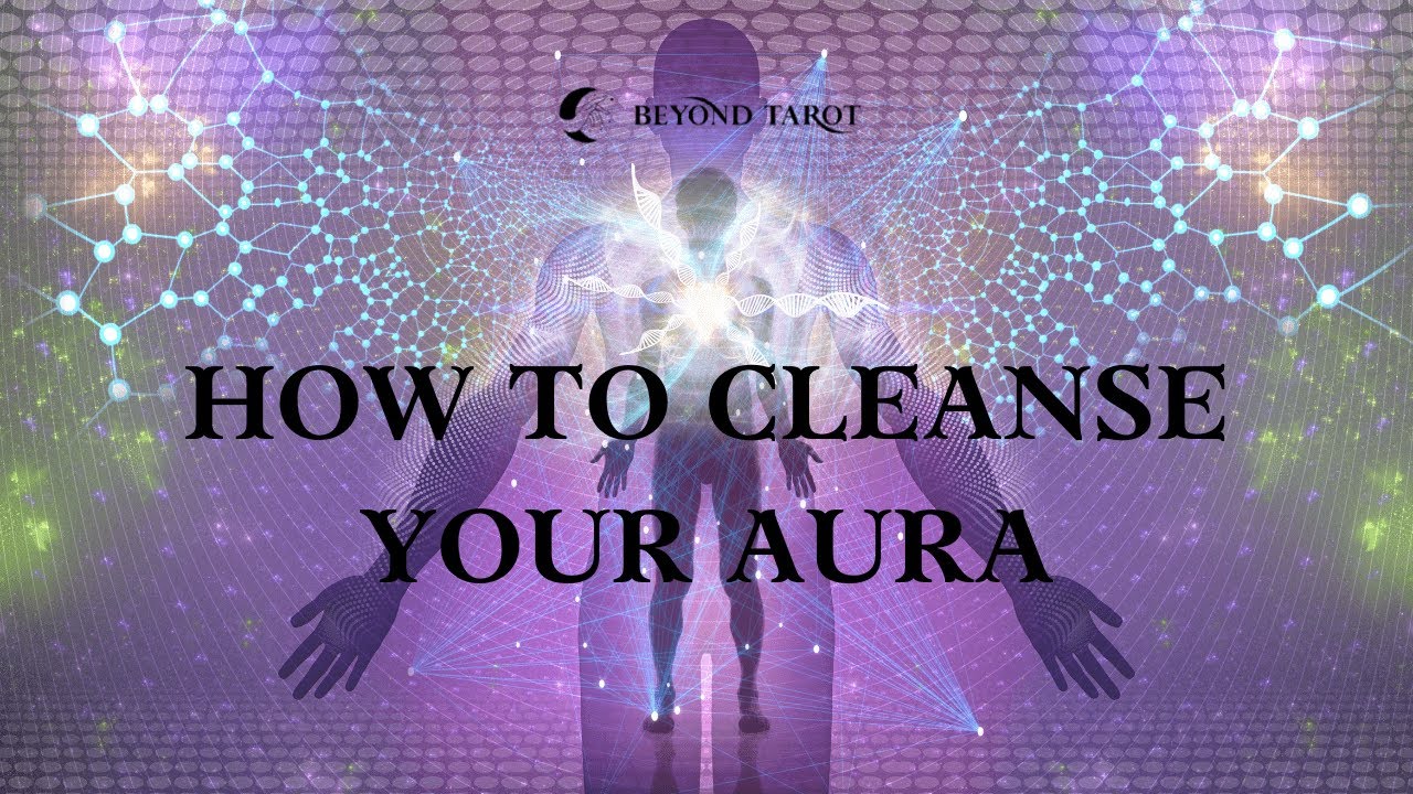 How To Cleanse Your Aura Youtube