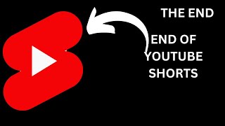 THE END OF YOUTUBE  SHORTS