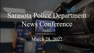 Sarasota Police Department News Conference - March 28, 2022