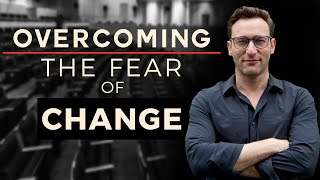 Overcome the Fear of Change