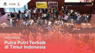 LPDP Menjemput Putra Putri Terbaik di Timur Indonesia