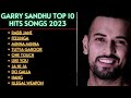 Garry Sandhu New Punjabi Songs  New Punjabi Jukebox 2023  Garry Sandhu Punjabi Song
