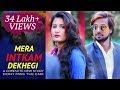 Mera Intkam Dekhegi Full Video - Thukra Ke Mera Pyar Mera Intkam Dekhegi - Heart Touching Video