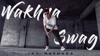 Wakhra Swag | The Wakhra Song | Dance Cover | Jay Makwana