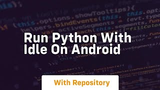 Run python with idle on android