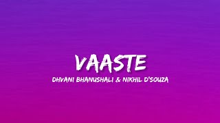 Vaaste - Dhvani Bhanushali & Nikhil D'souza (Lyrics) | Lyrical Bam Hindi