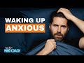 Morning Anxiety: Why You Feel Anxious When You Wake Up (and What You Can Do About It)