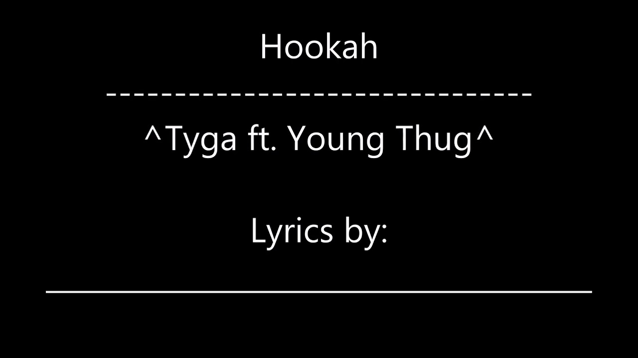 Hookah- Tyga (ft Young Thug) Lyrics - YouTube