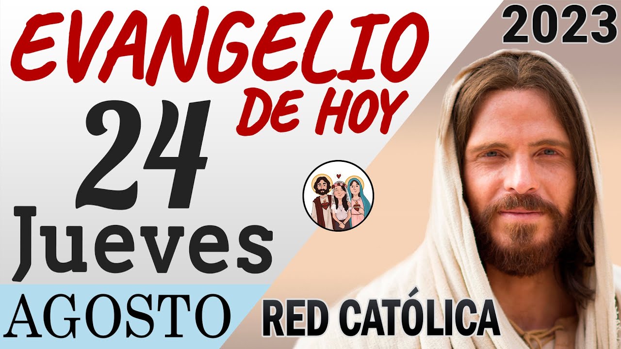 Evangelio De Hoy Jueves 24 De Agosto De 2023 | REFLEXIÓN | Red Catolica ...