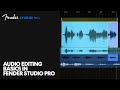 Audio Editing Basics in Fender Studio Pro | Fender Studio