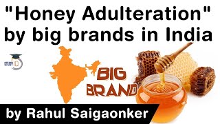 Honey Adulteration by big brands in India - How China is involved in honey adulteration? #UPSC #IAS