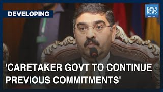 Pakistan's Newly-Appointed Interim Cabinet Will Continue Previous Govt's Commitments | Developing