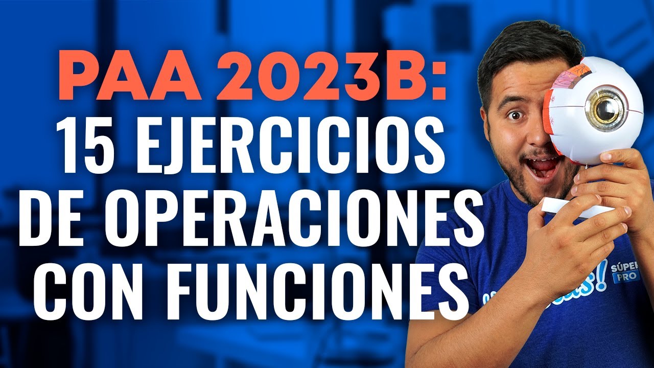 PAA 2023 B: Operaciones Con Funciones | 15 Ejercicios - YouTube