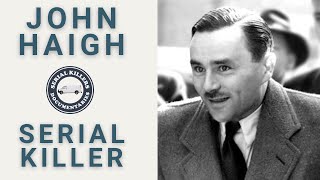 Serial Killer Documentary: John Haigh (The Acid Bath Murderer)