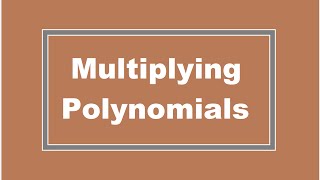 Multiplying Polynomials (Simplifying Math)