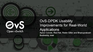 OvS-DPDK Usability Improvements for Real-World Applications by Aaron Conole