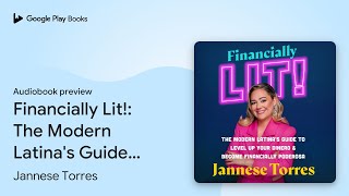 Financially Lit!: The Modern Latina's Guide to… by Jannese Torres · Audiobook preview