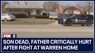 Son dead, father critically hurt after fight at Warren home