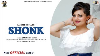 Shonk ( Full Video ) Jaismeen Jassi || Rajinder Manni || Latest Punjabi Song 2021