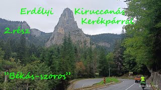 Erdélyi Kiruccanás Kerékpárral - 2.rész  ''Békás-szoros'' /2024/ 1440p /Transylvania/