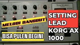 Seting Lead untuk dangdut , Efek Korg AX 1000 || Suaranya kok begini jadinya ?? #melodidangdut