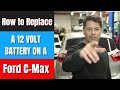 How To Replace A 12 Volt Battery On A Ford C-Max