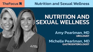 How Does Nutrition Impact Sexual Health? Online Clinic with Dr's Amy Pearlman and Michelle Pearlman