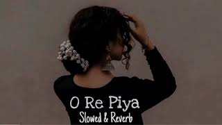 O Re Piya | Slowed & Reverb | Rahat Fateh Ali Khan | Music Glitz