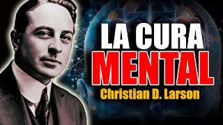📚 LA CURA MENTAL DE CHRISTIAN D. LARSON AUDIOLIBRO COMPLETO