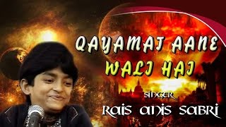 Qayamat Aane Wali Hai | क्यामत आने वाले है | Rais Anis Sabri | Video Song | Islamic Devotional Song
