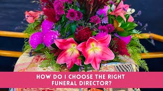 How do I choose the right funeral director for my loved one
