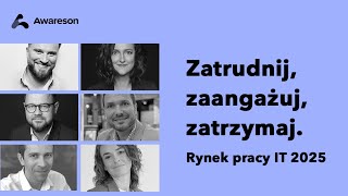 Zatrudnij  zaangażuj  zatrzymaj  Debata o rynku pracy IT 2025