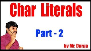 Java 11 Turorials | Char Literals Part - 2 | by Durga Sir