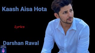 (LYRICS): Kaash Aisa Hota ||Darshan Raval | Aditya Dev | Lyrical video