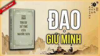 [Tóm Tắt Sách] Thuật Xử Thế Của Người Xưa?| Giữ 