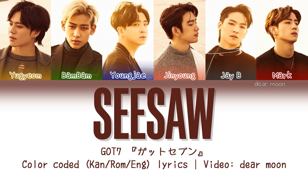 GOT7 『ガットセブン』 - SEESAW (Color Coded Kan/Rom/Eng Lyrics) - YouTube