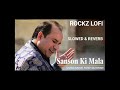 SANSON KI MALA | RAHAT FATEH ALI KHAN | SLOWED & REVERB | #lofi #slowed #viralvideo