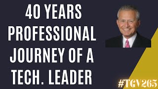 40 years of professional journey of a tech. Leader(IBM Fellow Emeritus) | Nick Donofrio | #TGV265