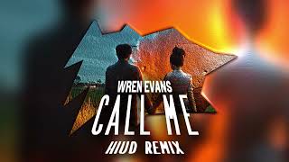 Wren Evans - Call Me | HiuD Remix