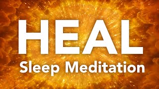 HEAL Guided Sleep Meditation for Healing Body, Mind, Spirit Before Sleeping With Ease