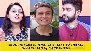 INDIANS react to WHAT IS IT LIKE TO TRAVEL IN PAKISTAN by MARK WIENS