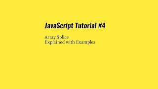 JavaScript Tutorial #4 - Array Splice method explained.