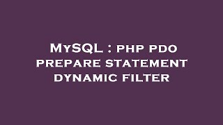 MySQL : php pdo prepare statement dynamic filter