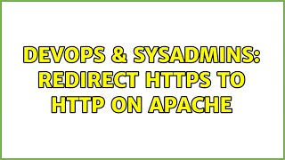 DevOps & SysAdmins: Redirect HTTPS to HTTP on Apache