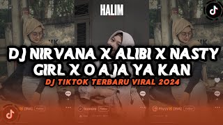 DJ NIRVANA X ALIBI X NASTY GIRL X O AJA YA KAN SOUND JJ TIKTOK YANG KALIAN CARII VIRALL 2024 !!